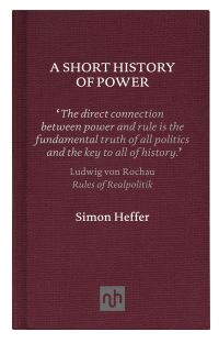 Book Cover for A Short History of Power by Simon Heffer