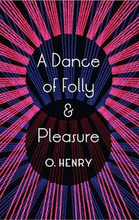 Book Cover for A Dance of Folly and Pleasure by O Henry