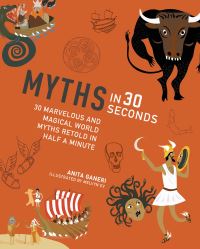 Book Cover for Myths in 30 Seconds by Anita Ganeri