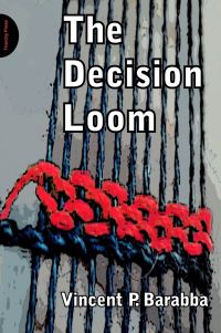 Book Cover for The Decision Loom by Vincent P Barabba