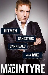Book Cover for Hitmen, Gangsters, Cannibals and Me by Donal MacIntyre