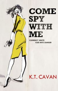 Book Cover for Come Spy With Me by K T Cavan