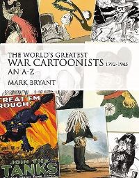 Book Cover for The World's Greatest War Cartoonists and Caricaturists, 1979-1945 by Mark Bryant