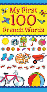 Book Cover for My First 100 French Words by Catherine Bruzzone, Louise Millar, Clare Beaton, MarieThérèse Bougard