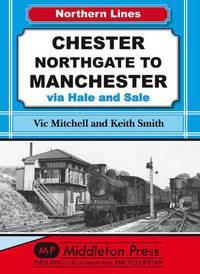Book Cover for Chester Northgate to Manchester by Vic Mitchell, Keith Smith