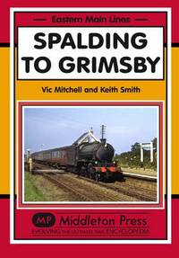 Book Cover for Spalding to Grimsby by Vic Mitchell, Keith Smith