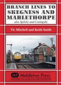 Book Cover for Branch Lines to Skegness and Mablethorpe by Vic Mitchell, Keith Smith