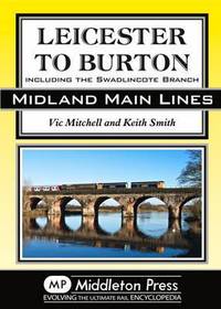 Book Cover for Leicester to Burton by Vic Mitchell, Keith Smith