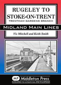 Book Cover for Rugeley to Stoke-on-Trent by Vic Mitchell, Keith Smith
