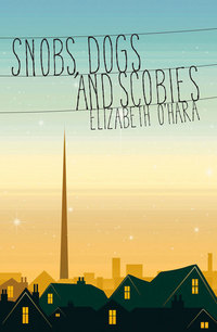 Book Cover for Snobs, Dogs and Scobies by Elizabeth OHara