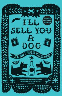 Book Cover for I'll Sell You a Dog by Juan Pablo Villalobos