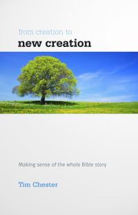 Book Cover for From Creation to New Creation by Tim Chester