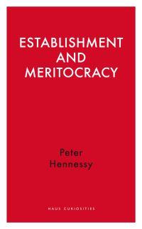 Book Cover for Establishment and Meritocracy by Peter Hennessy