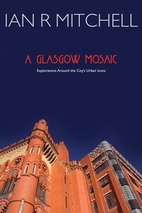 Book Cover for A Glasgow Mosaic by Ian R Mitchell