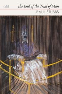 Book Cover for The End of the Trial of Man by Paul Stubbs