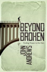 Book Cover for Beyond Broken by John Andrews