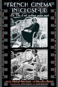 Book Cover for French Cinema in Close-Up by Michaël Abecassis, Marcelline Block, Jenny Batlay, Igor Bratusek