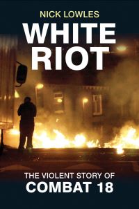 Book Cover for White Riot by Nick Lowles