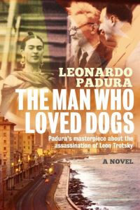 Book Cover for The Man Who Loved Dogs by Leonardo Padura