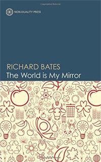 Book Cover for The World Is My Mirror by Richard Bates