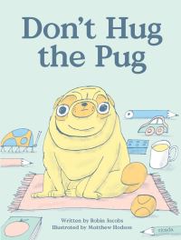 Book Cover for Don't Hug the Pug! by Robin Jacobs, Matthew Hodson