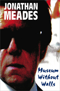 Book Cover for Museum Without Walls by Jonathan Meades