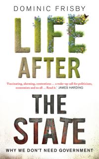Book Cover for Life After the State by Dominic Frisby