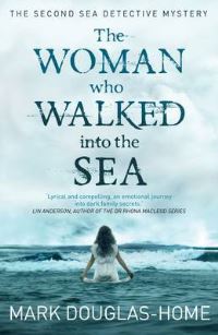 Book Cover for The Woman Who Walked Into the Sea by Mark Douglas-Home