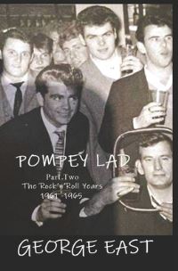 Book Cover for Pompey Lad - Part Two: Part Two 1969-1965 The Rock 'N' Roll Years 2 by George East