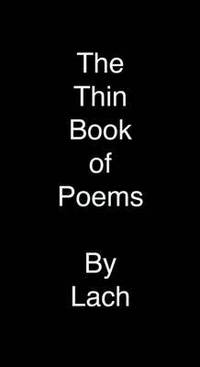 Book Cover for The Thin Book of Poems by Lach