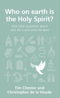 Book Cover for Who on Earth Is the Holy Spirit? by Tim Chester, Christopher De la Hoyde