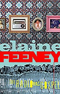 Book Cover for The Radio Was Gospel by Elaine Feeney