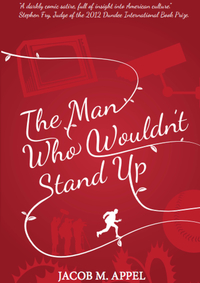 Book Cover for The Man Who Wouldn't Stand Up by Jacob M Appel