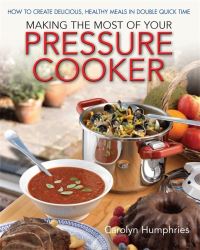 Book Cover for Making the Most of Your Pressure Cooker by Carolyn Humphries