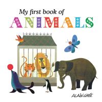 Book Cover for My First Book of Animals by Alain Grée