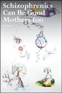 Book Cover for Schizophrenics Can Be Good Mothers Too by Q S Lam