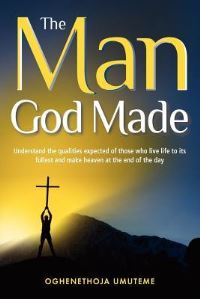 Book Cover for The Man God Made by Oghenethoja Umuteme