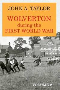 Book Cover for Wolverton During the First World War by John Taylor