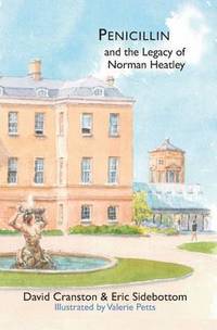 Book Cover for Penicillin and the Legacy of Norman Heatley by David Cranston, Eric Sidebottom