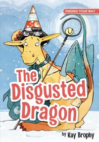 Book Cover for The Disgusted Dragon by Kay Brophy