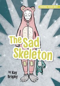 Book Cover for The Sad Skeleton by Kay Brophy