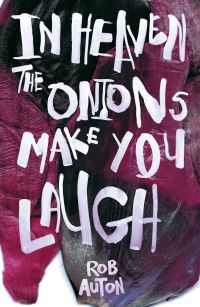 Book Cover for In Heaven the Onions Make You Laugh by Rob Auton