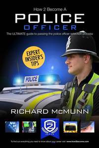 Book Cover for How to Become a Police Officer - The ULTIMATE Guide to Passing the Police Selection Process (NEW Core Competencies) by Richard McMunn