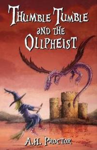 Book Cover for Thumble Tumble and the Ollpheist by A H Proctor