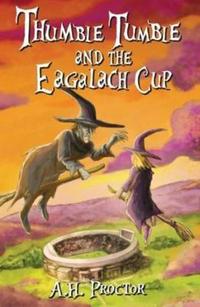 Book Cover for Thumble Tumble and the Eagalach Cup by A H Proctor