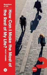 Book Cover for How Can I Make the Most of the Rest of My Life? by Zondervan