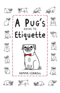 Book Cover for A Pug's Guide to Etiquette by Gemma Correll