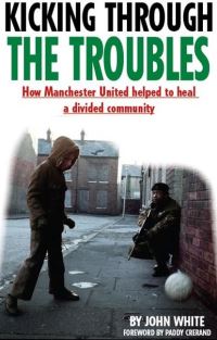 Book Cover for Kicking Through the Troubles by John White