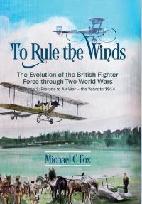 Book Cover for To Rule the Winds Volume 1 Prelude to Air War - The Years to 1914 by Michael C Fox