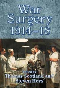 Book Cover for War Surgery 1914-18 by Thomas Scotland, Steven Heys